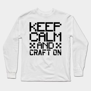 Keep calm and craft on Long Sleeve T-Shirt